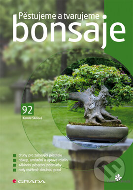 E-kniha: Pěstujeme a tvarujeme bonsaje (Kamila Skálová). Grada, 2007 E-kniha: Pěstujeme a tvarujeme bonsaje (Kamila Skálová). Grada, 2007