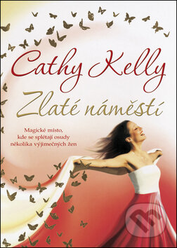 Kniha: Zlaté náměstí (Cathy Kelly). BB/art, 2011 Kniha: Zlaté náměstí (Cathy Kelly). BB/art, 2011