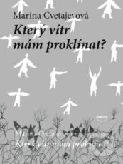 Kniha: Který vítr mám proklínat (Marina Cvetajevová), 2011 Kniha: Který vítr mám proklínat (Marina Cvetajevová), 2011