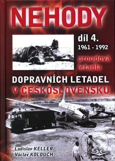 Kniha: Nehody dopravních letadel v Československu 1961 - 1992 (Díl 4.) (Ladislav Keller a Václav Kolouch). Svět křídel, 2011 Kniha: Nehody dopravních letadel v Československu 1961 - 1992 (Díl 4.) (Ladislav Keller a Václav Kolouch). Svět křídel, 2011