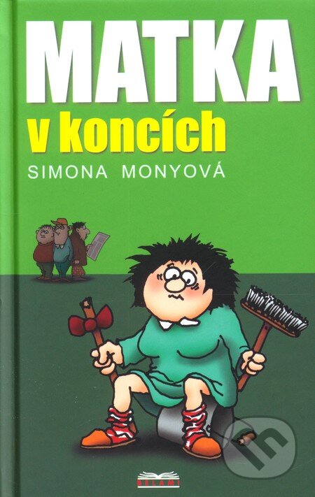 Kniha: Matka v koncích (Simona Monyová). Boris Ingr - Mony, 2008 Kniha: Matka v koncích (Simona Monyová). Boris Ingr - Mony, 2008