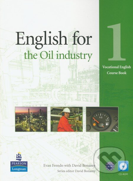 Kniha: English for the Oil industry 1: Course Book (David Bonamy a Evan Frendo). Pearson, Longman, 2011 Kniha: English for the Oil industry 1: Course Book (David Bonamy a Evan Frendo). Pearson, Longman, 2011