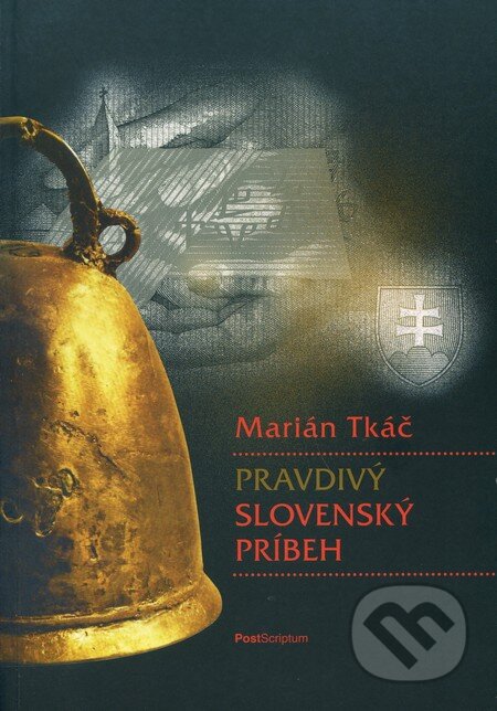 Kniha: Pravdivý slovenský príbeh (Marián Tkáč). PostScriptum, 2011 Kniha: Pravdivý slovenský príbeh (Marián Tkáč). PostScriptum, 2011