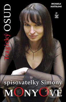 Kniha: Tragický osud spisovatelky Simony Monyové (Michaela Košťálová). Petrklíč, 2011 Kniha: Tragický osud spisovatelky Simony Monyové (Michaela Košťálová). Petrklíč, 2011