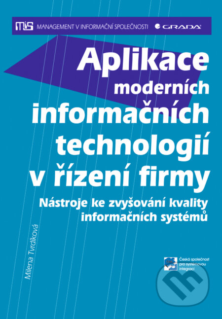 E-kniha: Aplikace moderních informačních technologií v řízení firmy (Milena Tvrdíková). Grada, 2008 E-kniha: Aplikace moderních informačních technologií v řízení firmy (Milena Tvrdíková). Grada, 2008