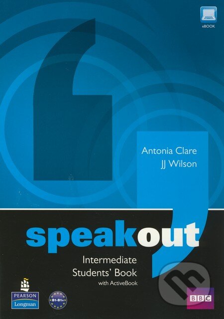Kniha: Speakout - Intermediate - Students Book with Active Book (Antonia Clare a J.J. Wilson). Pearson, Longman, 2011 Kniha: Speakout - Intermediate - Students Book with Active Book (Antonia Clare a J.J. Wilson). Pearson, Longman, 2011