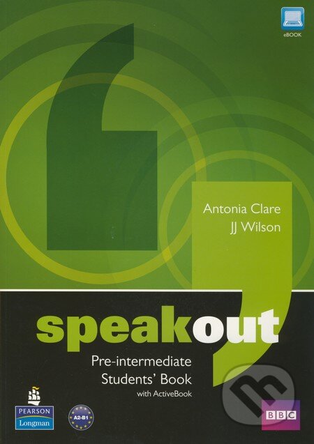 Kniha: Speakout - Pre-intermediate - Students Book with Active Book (Antonia Clare a J.J. Wilson). Pearson, Longman, 2011 Kniha: Speakout - Pre-intermediate - Students Book with Active Book (Antonia Clare a J.J. Wilson). Pearson, Longman, 2011