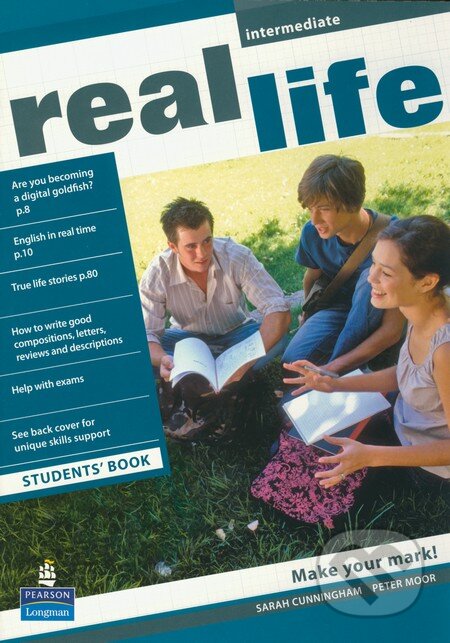 Kniha: Real Life - Intermediate - Students Book (Peter Moor a Sarah Cunningham). Pearson, Longman, 2011 Kniha: Real Life - Intermediate - Students Book (Peter Moor a Sarah Cunningham). Pearson, Longman, 2011
