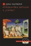 Kniha: Středověká setkání s jinými (Jana Valtrová). Argo, 2011 Kniha: Středověká setkání s jinými (Jana Valtrová). Argo, 2011