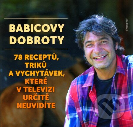 Kniha: Babicovy dobroty 3. (Jiří Babica). Eminent, 2011 Kniha: Babicovy dobroty 3. (Jiří Babica). Eminent, 2011