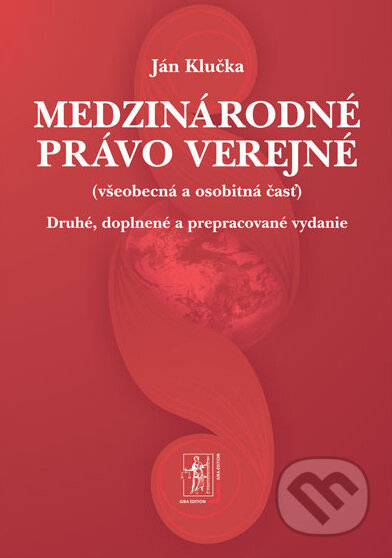 Kniha: Medzinárodné právo verejné (Ján Klučka). Wolters Kluwer (Iura Edition), 2011 Kniha: Medzinárodné právo verejné (Ján Klučka). Wolters Kluwer (Iura Edition), 2011