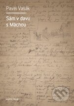 Kniha: Sám v davu s Máchou (Pavel Vašák). Karolinum, 2011 Kniha: Sám v davu s Máchou (Pavel Vašák). Karolinum, 2011