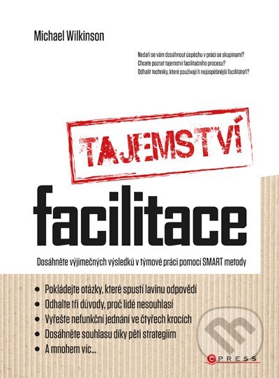 Kniha: Tajemství facilitace (Michael Wilkinson). BIZBOOKS, 2011 Kniha: Tajemství facilitace (Michael Wilkinson). BIZBOOKS, 2011