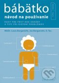 Kniha: Bábätko - návod na používanie (Joe Borgenicht a Louis Borgenicht). Computer Press, 2011 Kniha: Bábätko - návod na používanie (Joe Borgenicht a Louis Borgenicht). Computer Press, 2011