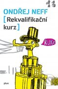 Kniha: Rekvalifikační kurz (Ondřej Neff). Plus, 2011 Kniha: Rekvalifikační kurz (Ondřej Neff). Plus, 2011