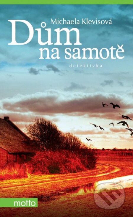 Kniha: Dům na samotě (Michaela Klevisová). Motto, 2011 Kniha: Dům na samotě (Michaela Klevisová). Motto, 2011