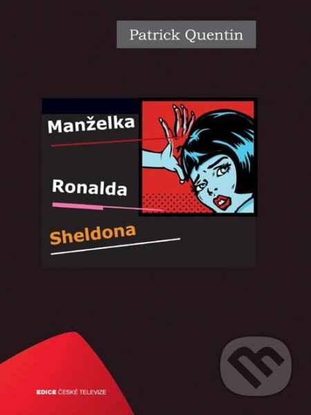 Kniha: Manželka Ronalda Sheldona (Patrick Quentin). Edice ČT, 2011 Kniha: Manželka Ronalda Sheldona (Patrick Quentin). Edice ČT, 2011