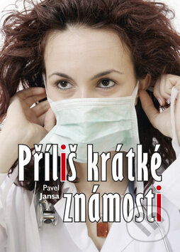 Kniha: Příliš krátké známosti (Pavel Jansa). Akcent, 2011 Kniha: Příliš krátké známosti (Pavel Jansa). Akcent, 2011