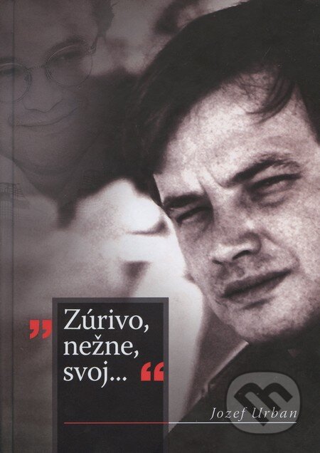 Kniha: Zúrivo, nežne, svoj... (Jozef Urban). Public Promotion, s.r.o., 2011 Kniha: Zúrivo, nežne, svoj... (Jozef Urban). Public Promotion, s.r.o., 2011