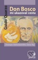 Kniha: Don Bosco mi ukazoval cestu (Guido Quarzo). Portál, 2011 Kniha: Don Bosco mi ukazoval cestu (Guido Quarzo). Portál, 2011