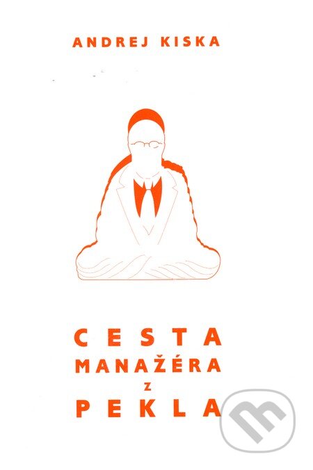 Kniha: Cesta manažéra z pekla (Andrej Kiska). KTAG, 2011 Kniha: Cesta manažéra z pekla (Andrej Kiska). KTAG, 2011