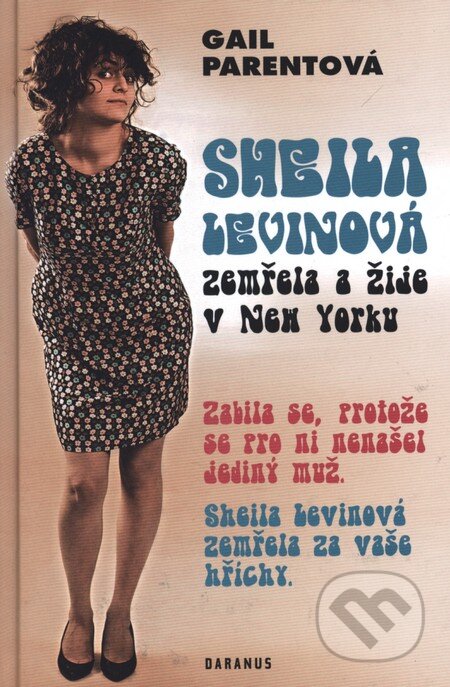 Kniha: Sheila Levinová zemřela a žije v New Yorku (Gail Parentová). Daranus, 2011 Kniha: Sheila Levinová zemřela a žije v New Yorku (Gail Parentová). Daranus, 2011