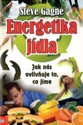 Kniha: Energetika jídla (Steve Cagne). Eugenika, 2011 Kniha: Energetika jídla (Steve Cagne). Eugenika, 2011