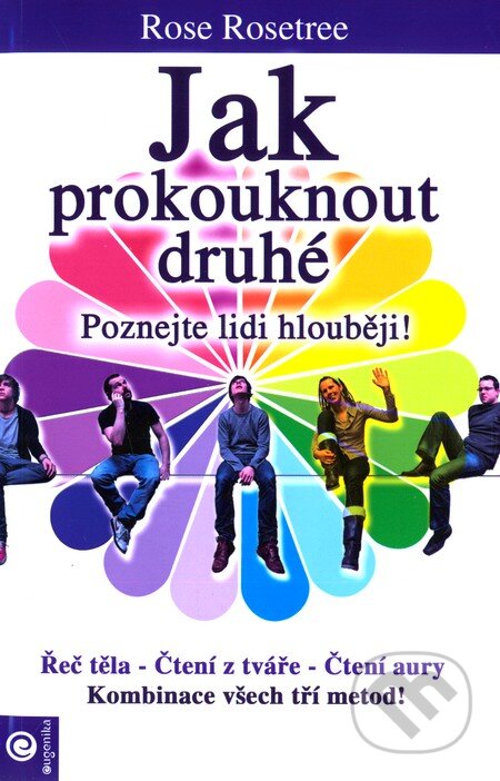 Kniha: Jak prokouknout druhé (Rose Rosetree). Eugenika, 2011 Kniha: Jak prokouknout druhé (Rose Rosetree). Eugenika, 2011