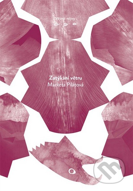 Kniha: Zatýkání větru (Markéta Pilátová). Větrné mlýny, 2011 Kniha: Zatýkání větru (Markéta Pilátová). Větrné mlýny, 2011