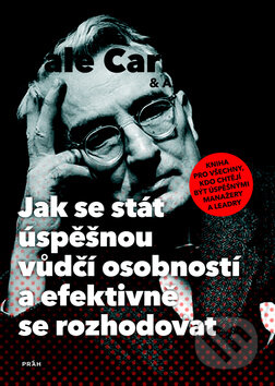 Kniha: Jak se stát úspěšnou vůdčí osobností a efektivně se rozhodovat (Dale Carnegie). Práh, 2011 Kniha: Jak se stát úspěšnou vůdčí osobností a efektivně se rozhodovat (Dale Carnegie). Práh, 2011