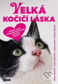 Kniha: Velká kočičí láska (Gina Spadfori a Marty Becker). Práh, 2011 Kniha: Velká kočičí láska (Gina Spadfori a Marty Becker). Práh, 2011