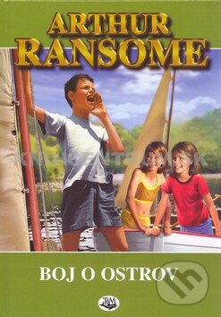 Kniha: Boj o ostrov (Arthur Ransome). Toužimský & Moravec, 2011 Kniha: Boj o ostrov (Arthur Ransome). Toužimský & Moravec, 2011