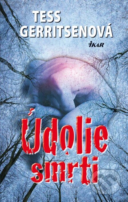 Kniha: Údolie smrti (Tess Gerritsen). Ikar, 2011 Kniha: Údolie smrti (Tess Gerritsen). Ikar, 2011