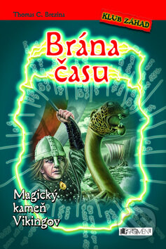 Kniha: Brána času: Magický kameň Vikingov (Thomas C. Brezina). Fragment, 2011 Kniha: Brána času: Magický kameň Vikingov (Thomas C. Brezina). Fragment, 2011