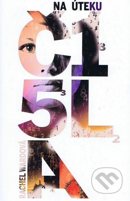Kniha: Čísla: Na úteku (Rachel Ward). Egmont SK, 2011 Kniha: Čísla: Na úteku (Rachel Ward). Egmont SK, 2011