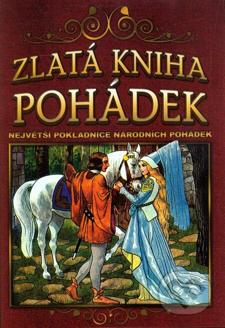 Kniha: Zlatá kniha pohádek (XYZ). XYZ, 2011 Kniha: Zlatá kniha pohádek (XYZ). XYZ, 2011
