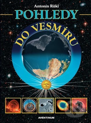 Kniha: Pohledy do vesmíru (Antonín Rükl). Aventinum, 2021 Kniha: Pohledy do vesmíru (Antonín Rükl). Aventinum, 2021