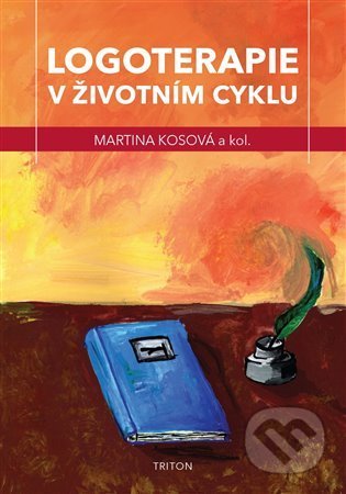Kniha: Logoterapie v životním cyklu (Martina Kosová). Triton, 2021 Kniha: Logoterapie v životním cyklu (Martina Kosová). Triton, 2021