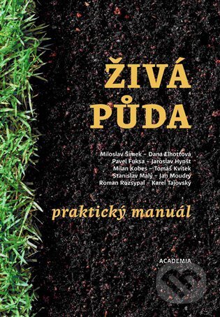 Kniha: Živá půda - praktický manuál (Miloslav Šimek). Academia, 2021 Kniha: Živá půda - praktický manuál (Miloslav Šimek). Academia, 2021