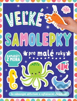Kniha: Veľké samolepky pre malé ruky: More (Svojtka&Co.). Svojtka&Co., 2021 Kniha: Veľké samolepky pre malé ruky: More (Svojtka&Co.). Svojtka&Co., 2021