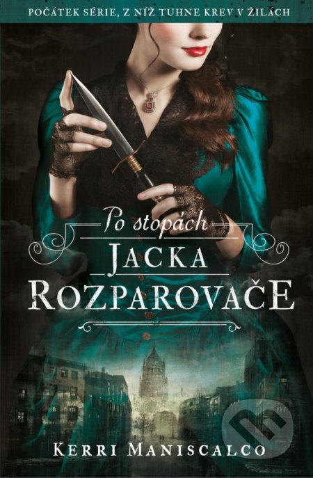 Kniha: Po stopách Jacka Rozparovače (Kerri Maniscalco). King Cool, 2021 Kniha: Po stopách Jacka Rozparovače (Kerri Maniscalco). King Cool, 2021