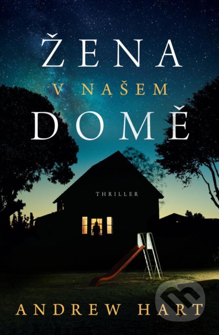 Kniha: Žena v našem domě (Andrew Hart). Vendeta, 2021 Kniha: Žena v našem domě (Andrew Hart). Vendeta, 2021
