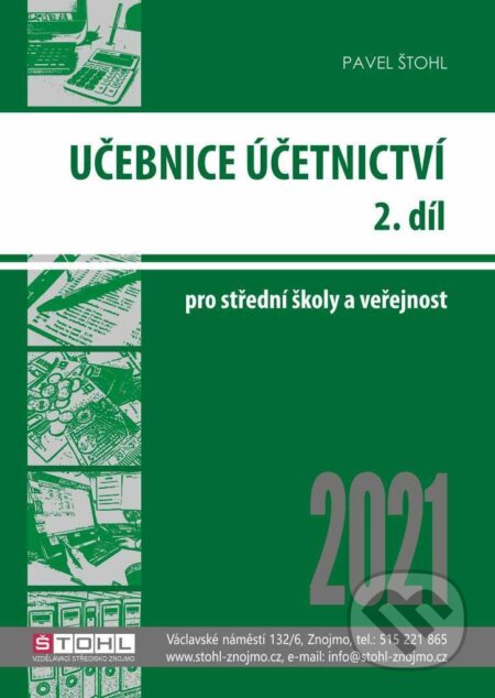 Kniha: Účetnictví II. díl 2021 - Učebnice (Pavel Štohl). Štohl - Vzdělávací středisko Znojmo, 2021 Kniha: Účetnictví II. díl 2021 - Učebnice (Pavel Štohl). Štohl - Vzdělávací středisko Znojmo, 2021