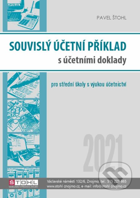 Kniha: Souvislý účetní příklad s účetními doklady 2021 (Pavel Štohl). Štohl - Vzdělávací středisko Znojmo, 2021 Kniha: Souvislý účetní příklad s účetními doklady 2021 (Pavel Štohl). Štohl - Vzdělávací středisko Znojmo, 2021
