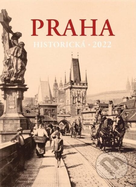 Kalendář 2022 Praha historická - nástěnný, Pražský svět, 2021