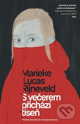 Kniha: S večerem přichází tíseň (Marieke Lucas Rijneveld). Argo, 2021 Kniha: S večerem přichází tíseň (Marieke Lucas Rijneveld). Argo, 2021