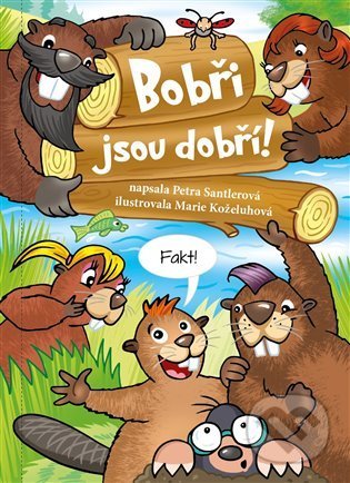 Kniha: Bobři jsou dobří! (Petra Santlerová). LIKA KLUB, 2021 Kniha: Bobři jsou dobří! (Petra Santlerová). LIKA KLUB, 2021