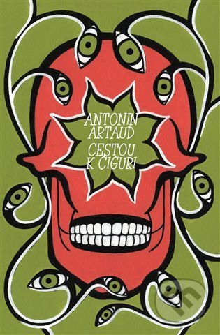 Kniha: Cestou k Ciguri (Antonin Artaud a Robert Janda). Dybbuk, 2021 Kniha: Cestou k Ciguri (Antonin Artaud a Robert Janda). Dybbuk, 2021