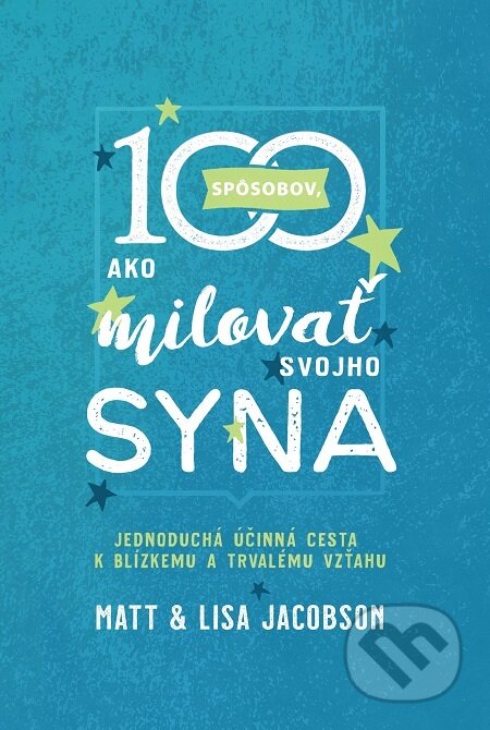 E-kniha: 100 spôsobov, ako milovať svojho syna (Lisa Jacobson a Matt Jacobson). Christian Project Support, 2021 E-kniha: 100 spôsobov, ako milovať svojho syna (Lisa Jacobson a Matt Jacobson). Christian Project Support, 2021