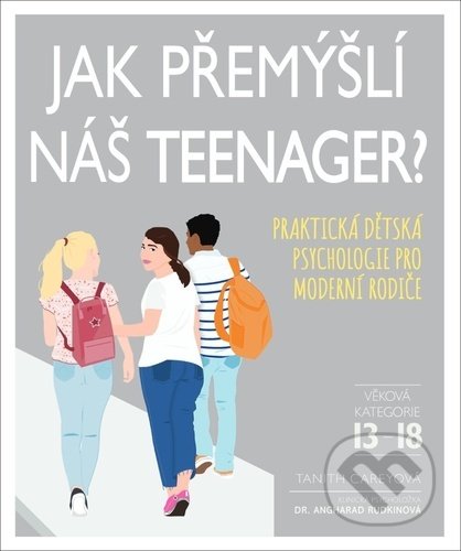 Kniha: Jak přemýšlí náš teenager? (Tanith Carey). Slovart CZ, 2021 Kniha: Jak přemýšlí náš teenager? (Tanith Carey). Slovart CZ, 2021